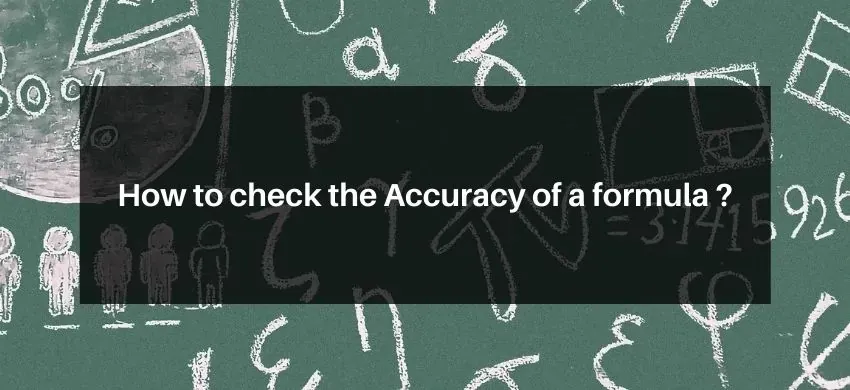 How to check the Accuracy of a formula ?