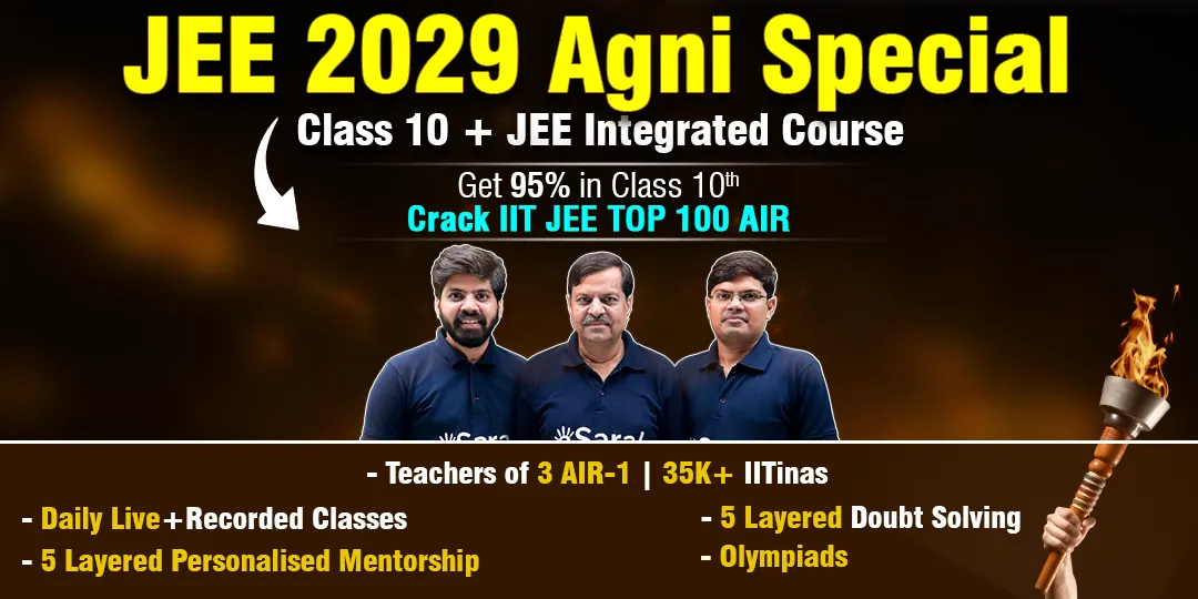 JEE 2029 Agni Special for Class 10 Integrated