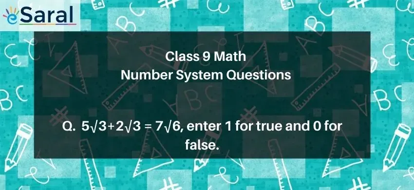 5√3+2√3 = 7√6 enter 1 for true and 0 for false