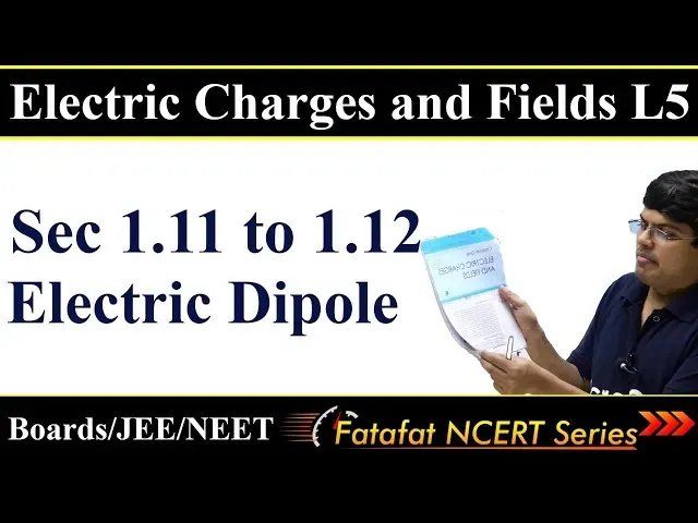 Electric Charges & Fields-L5 | Class 12 Physics | Electric Dipole | π
ππππππ πππππ πππ«π’ππ¬