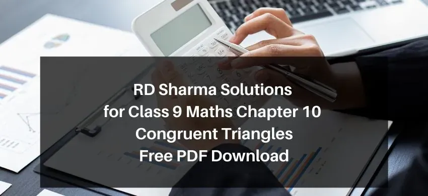RD Sharma Solutions for Class 9 Maths Chapter 10 Congruent Triangles - Free PDF Download