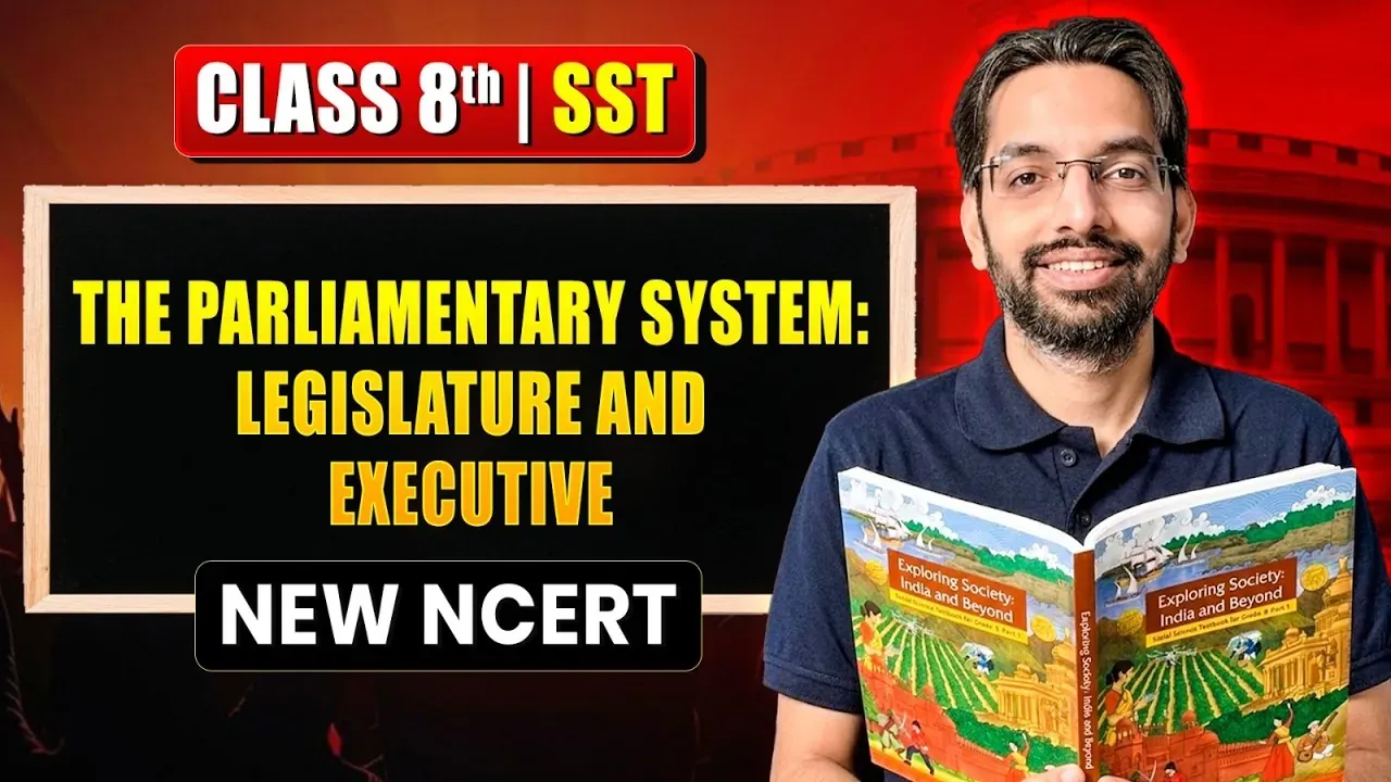 Parliamentary System, Legislature & Executive – Class 8 Notes